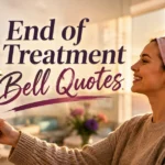 45 Best Short End of Treatment Bell Quotes (2026) end-of-treatment-bell-quotes